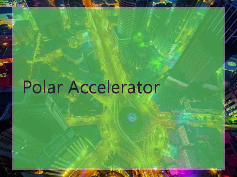 Polar Accelerator